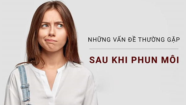 một số vấn đề thường gặp sau khi phun xăm môi